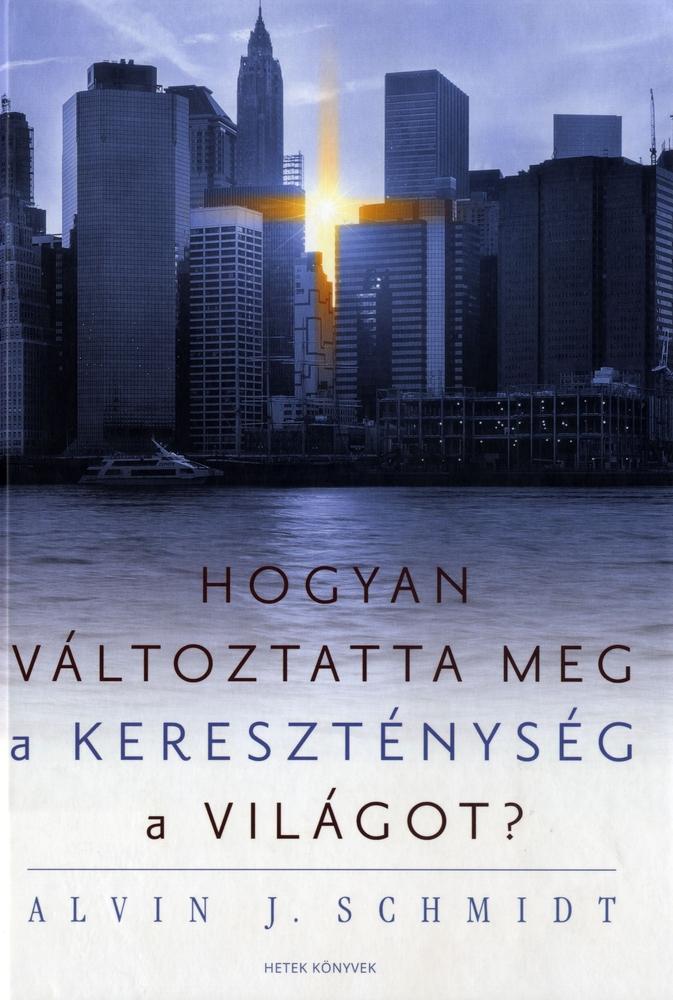 Hogyan változtatta meg a kereszténység a világot?