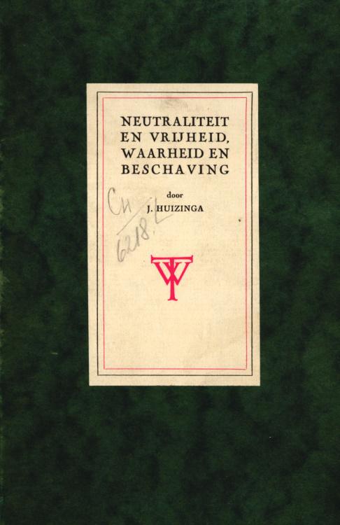 Johan Huizinga: Neutraliteit en vrijheid, waarheid en beschaving