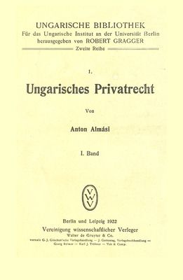 Almási Antal: Ungarisches Privatrecht 1. kötet.