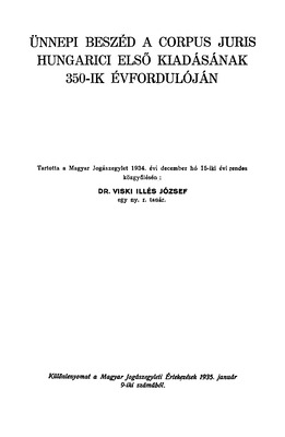 Illés József: Ünnepi beszéd a Corpus Juris Hungarici első kiadásának 350-ik évfordulóján