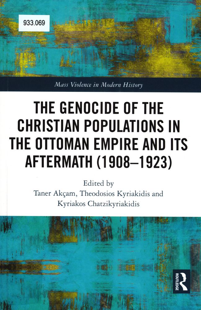  The genocide of the christian populations in the Ottoman Empire and its aftermath (1908-1923)