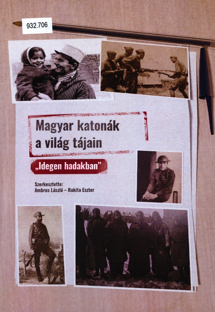 Magyar katonák a világ tájain : „idegen hadakban"