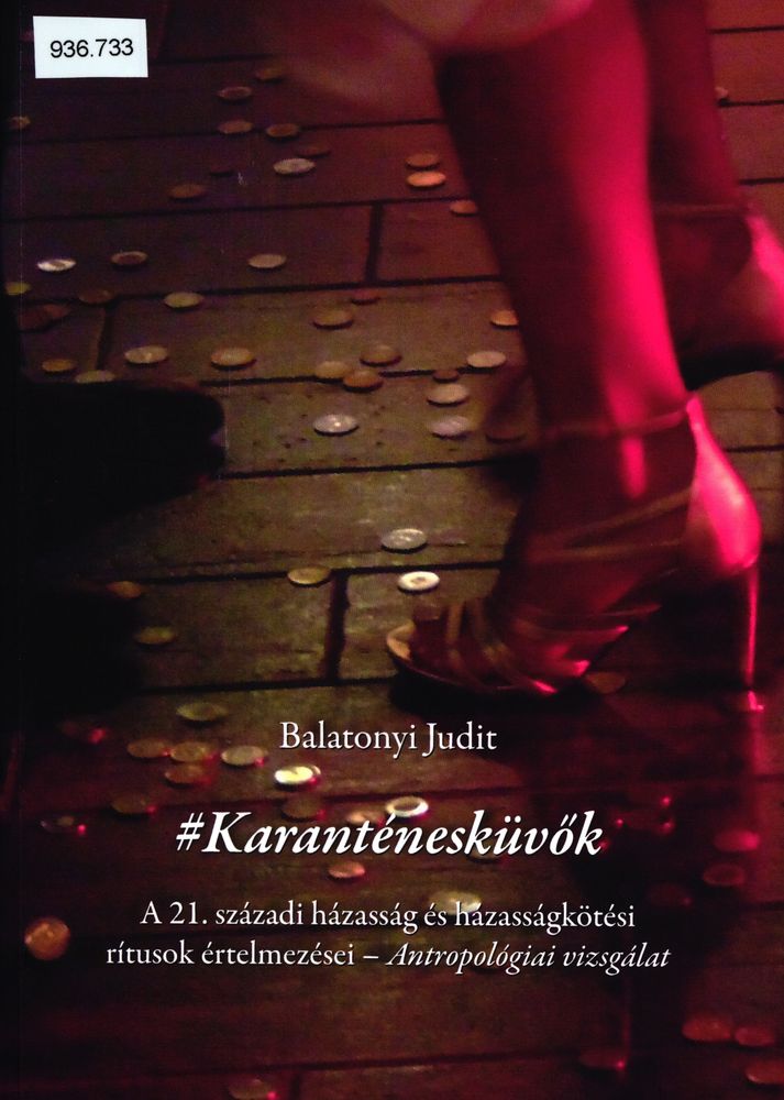 #Karanténesküvők : a 21. századi házasság és házasságkötési rítusok értelmezései : antropológiai vizsgálat