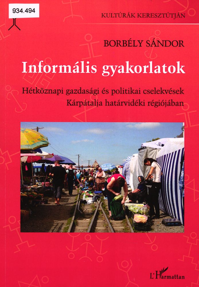  Informális gyakorlatok : hétköznapi gazdasági és politikai cselekvések Kárpátalja határvidéki régiójában