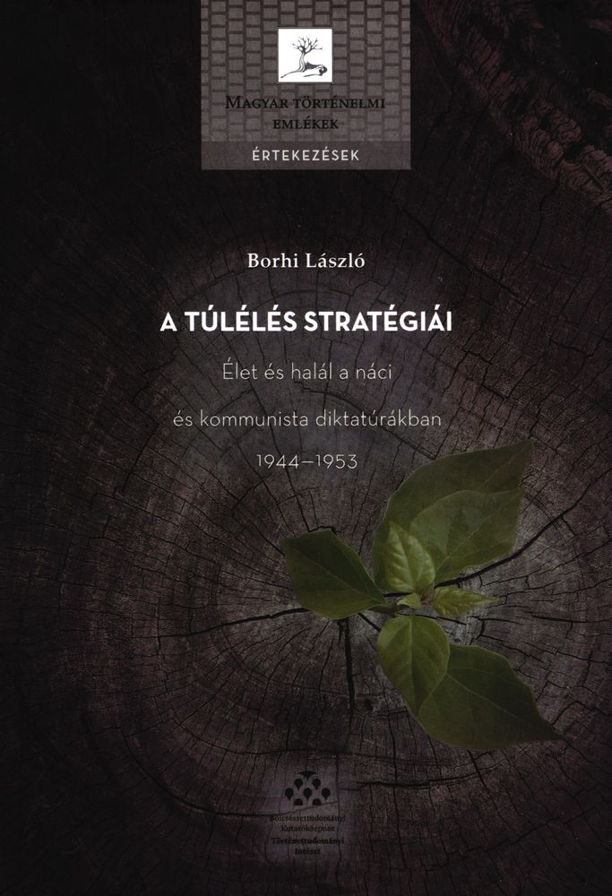 A túlélés stratégiái : élet és halál a náci és kommunista diktatúrákban, 1944-1953