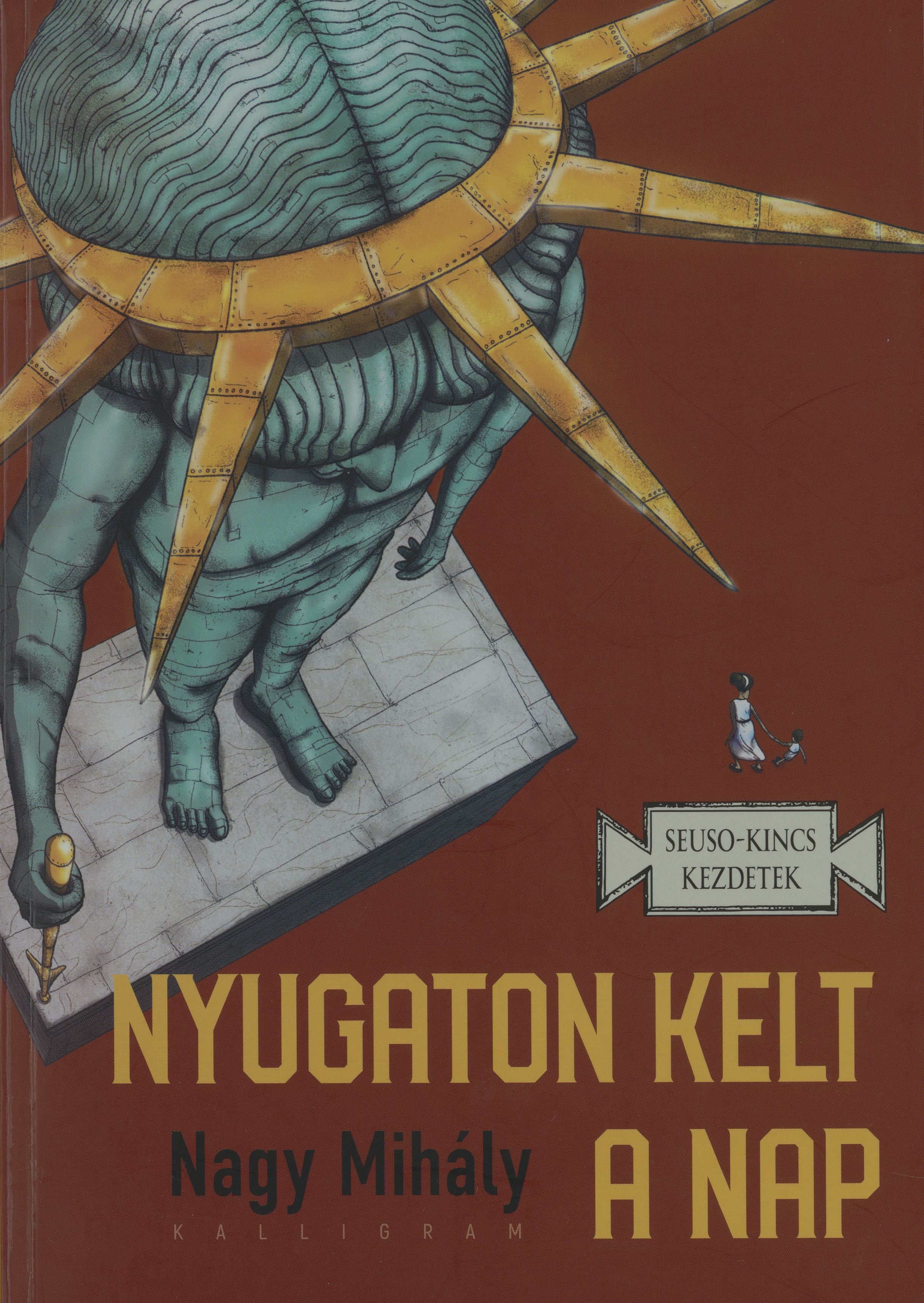 Nyugaton kelt a Nap : regény