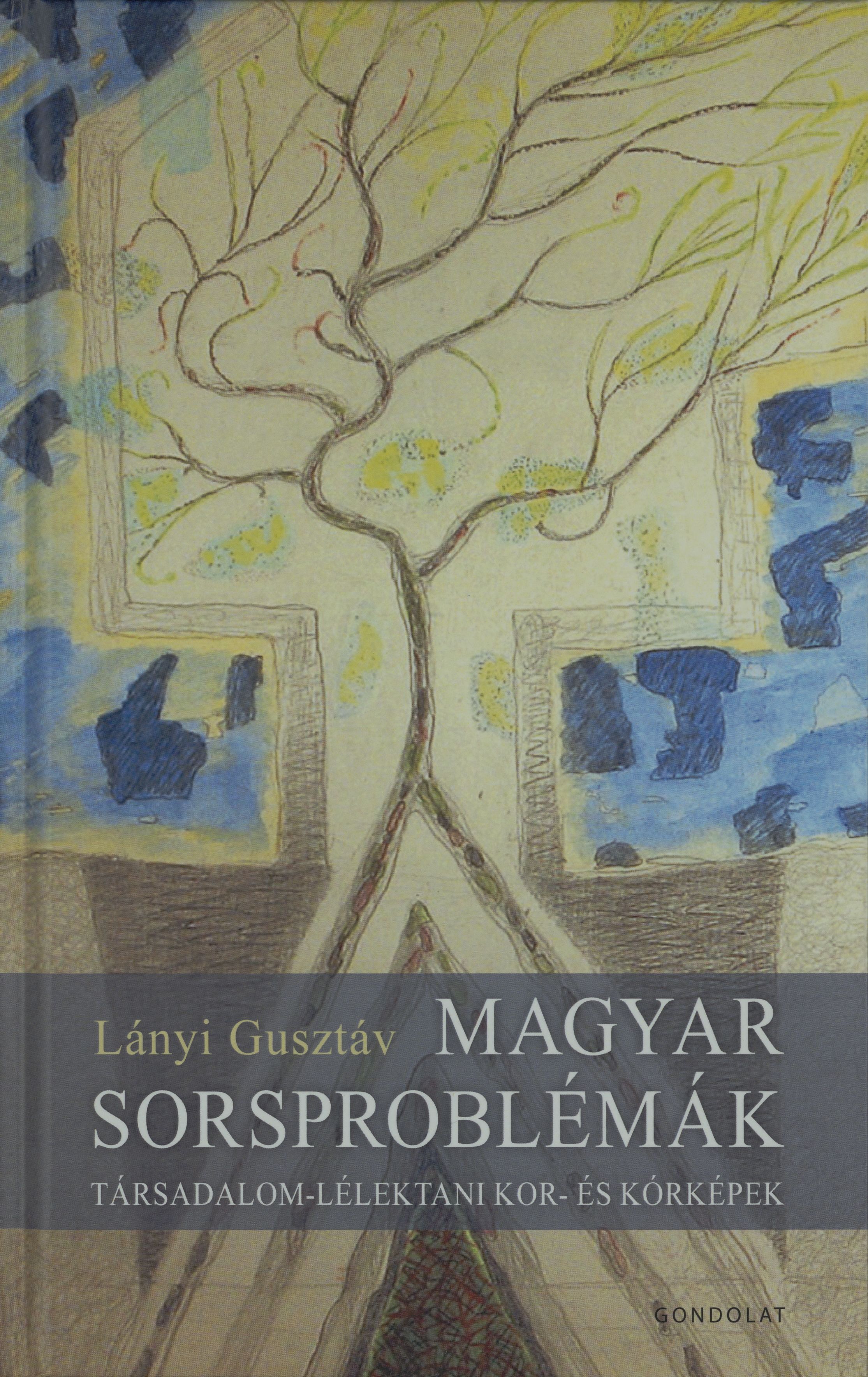 Magyar sorsproblémák : társadalom-lélektani kor- és kórképek
