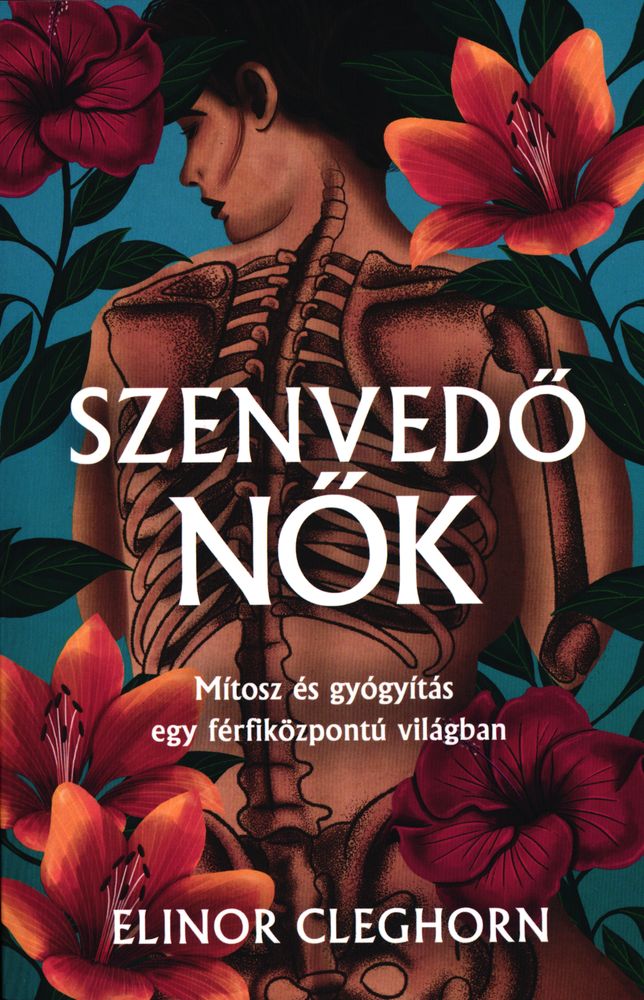 Szenvedő nők : mítosz és gyógyítás egy férfiközpontú világban