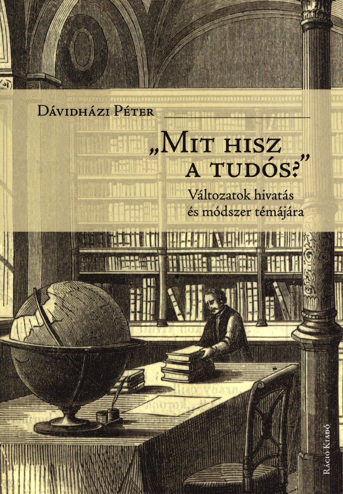 "Mit hisz a tudós? : változatok hivatás és módszer témájára