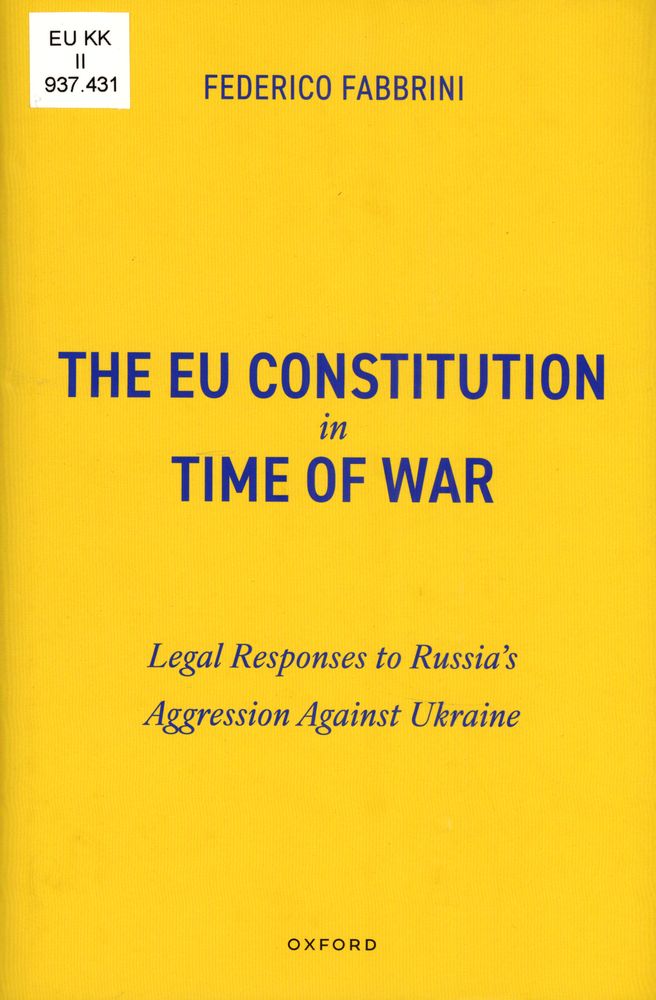 The EU constitution in time of war : legal responses to Russia's aggression against Ukraine