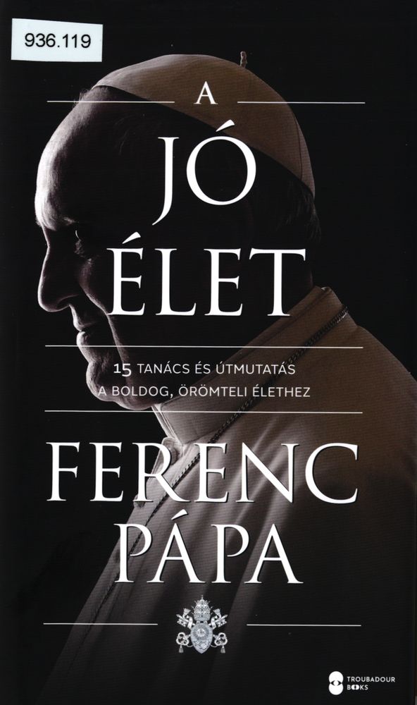 A jó élet : 15 tanács és útmutatás a boldog, örömteli élethez