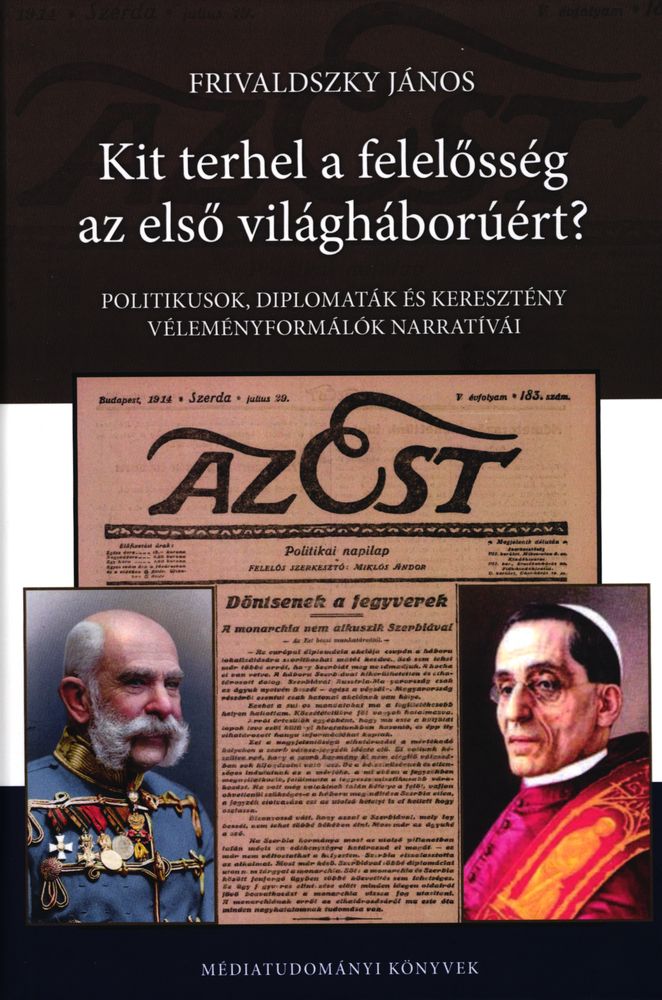 Kit terhel a felelősség az első világháborúért? : politikusok, diplomaták és keresztény véleményformálók narratívái