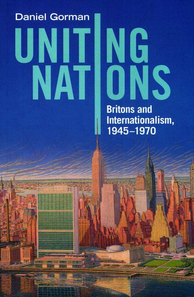  Uniting Nations: Britons and Internationalism, 1945–1970