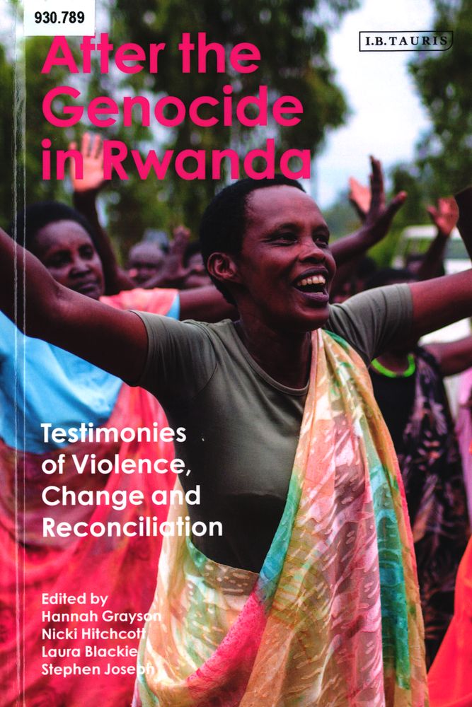  After the genocide in Rwanda testimonies of violence, change and reconciliation