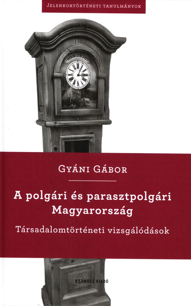 A polgári és parasztpolgári Magyarország : társadalomtörténeti vizsgálódások