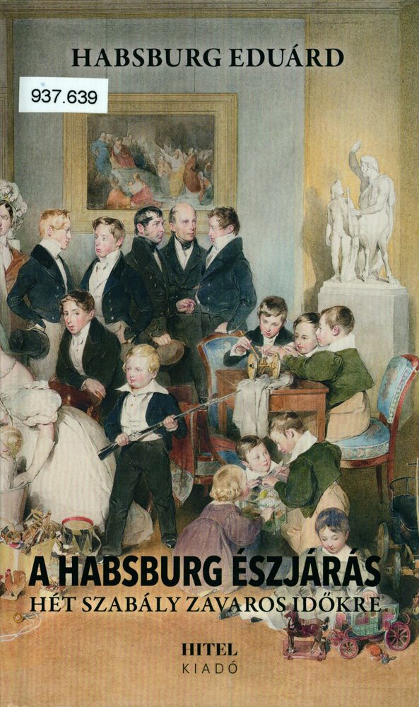 A Habsburg észjárás : hét szabály zavaros időkre