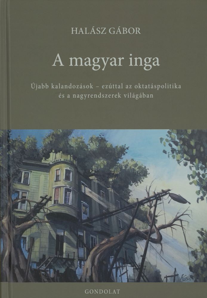 A magyar inga : újabb kalandozások - ezúttal az oktatáspolitika és a nagyrendszerek világában