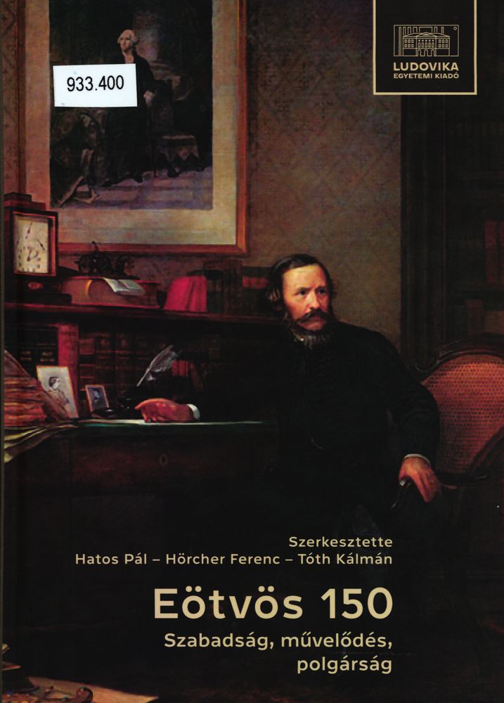 Eötvös 150 : szabadság, művelődés, polgárság : tanulmányok báró Eötvös József halálának 150. évfordulójára