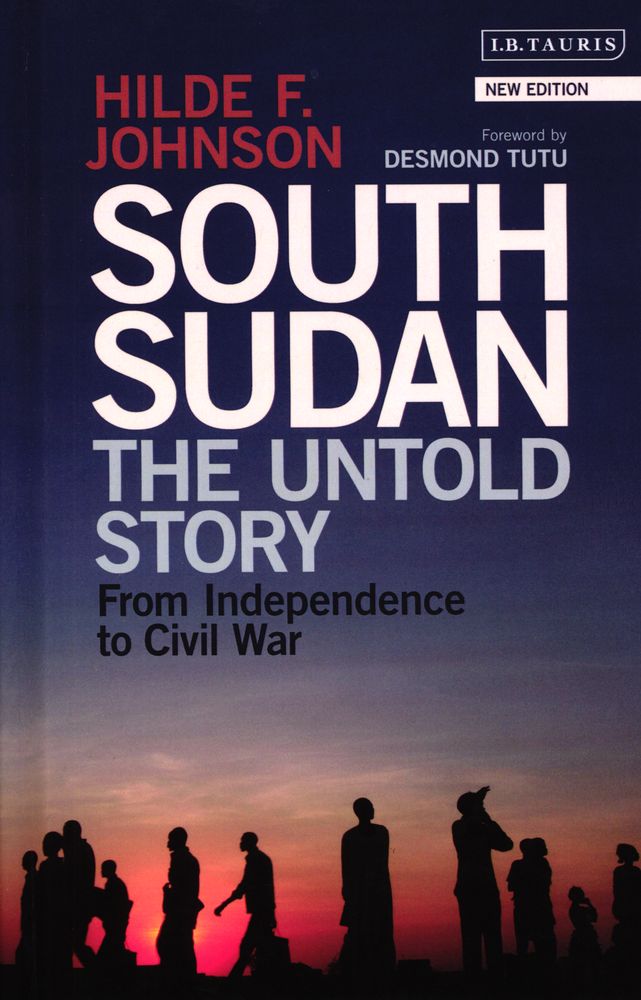 South Sudan : the untold story from independence to civil war