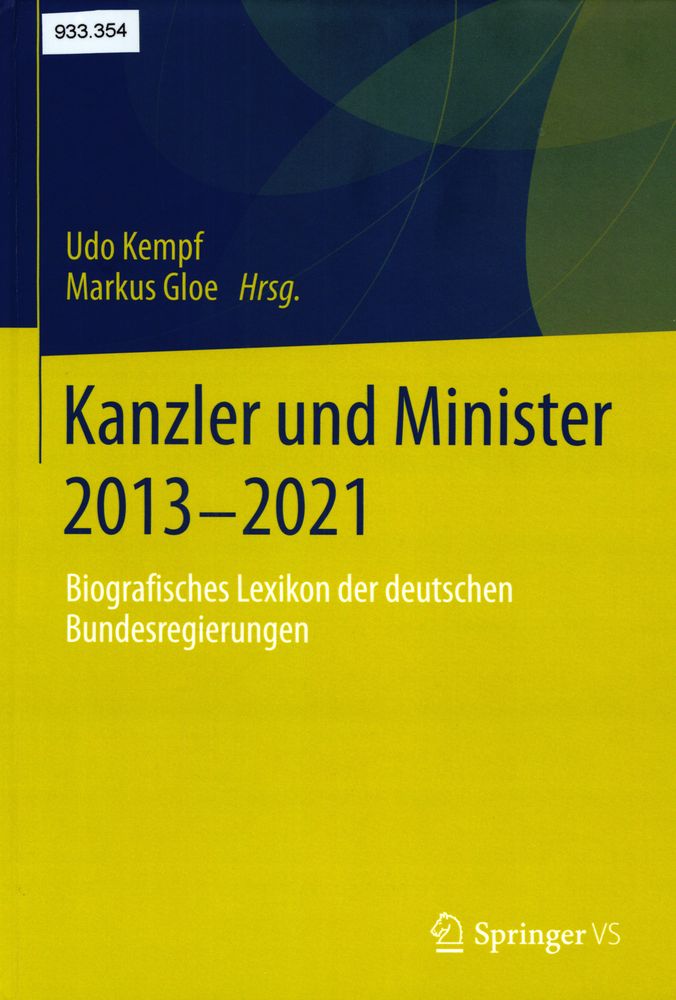 Kanzler und Minister, 2013 - 2021 : Biografisches Lexikon der deutschen Bundesregierungen