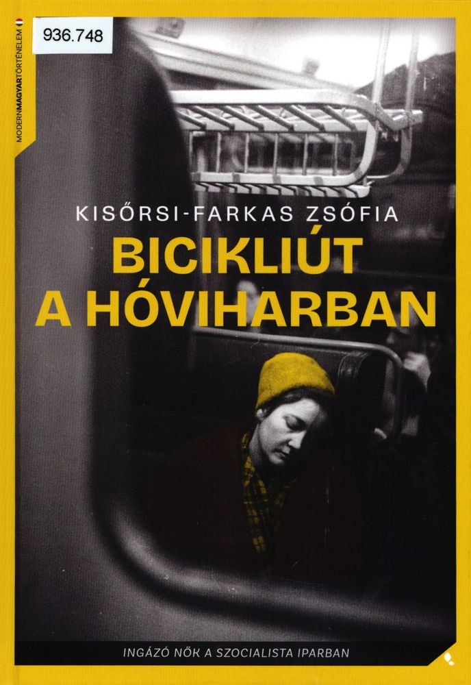 Bicikliút a hóviharban : ingázó nők a szocialista iparban