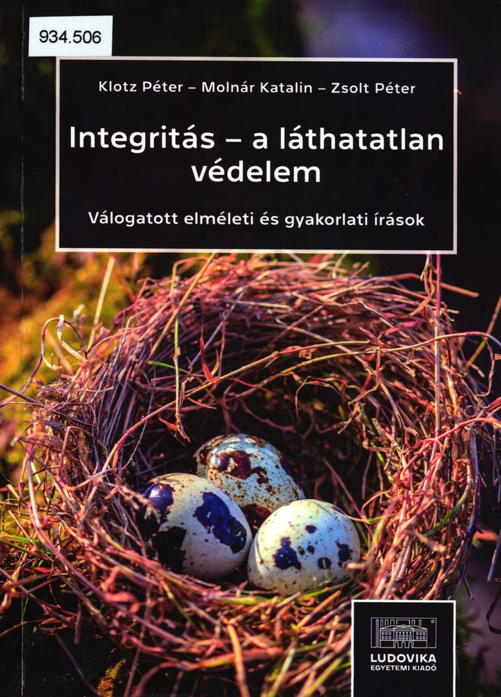 Integritás - a láthatatlan védelem : válogatott elméleti és gyakorlati írások