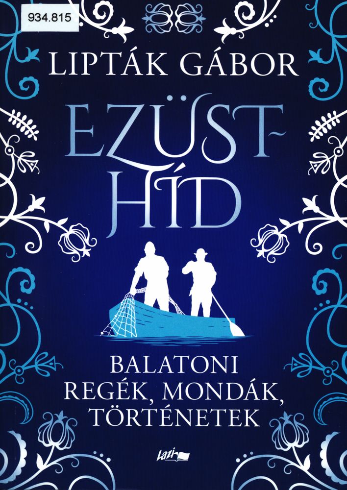 Ezüsthíd : balatoni regék, mondák, történetek