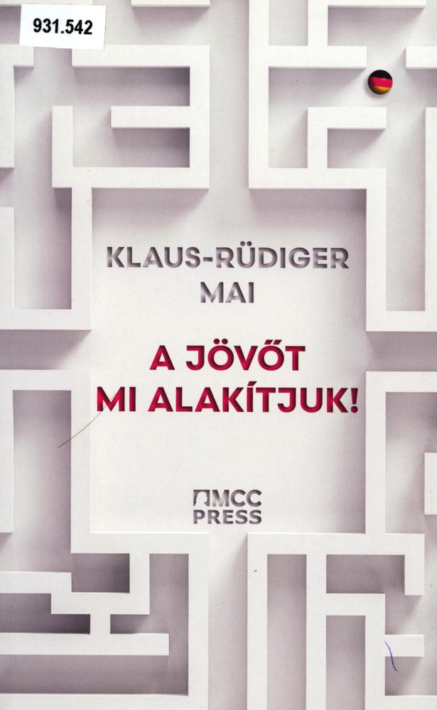  A jövőt mi alakítjuk! : hogyan győzhetjük le a bénító korszellemet?