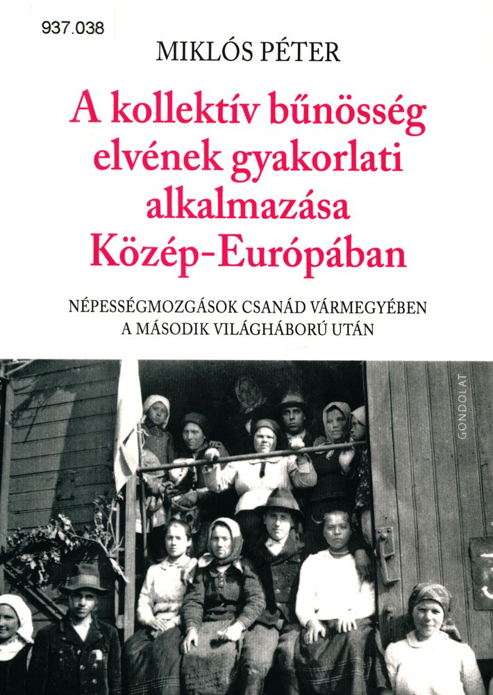 A kollektív bűnösség elvének gyakorlati alkalmazása Közép-Európában : népességmozgások Csanád vármegyében a második világháború után