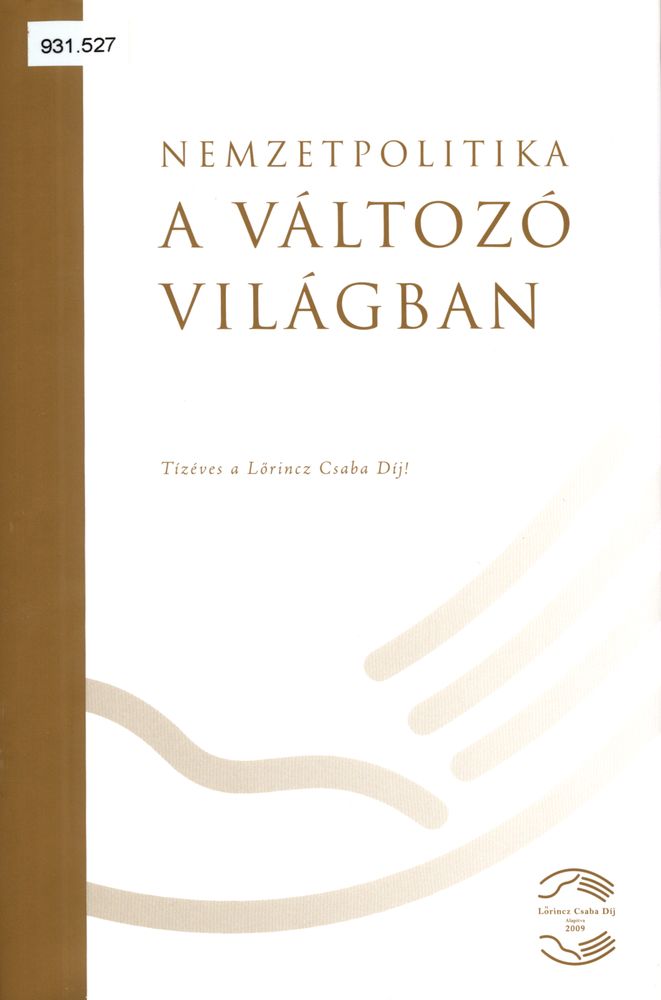 Nemzetpolitika a változó világban : tízéves a Lőrincz Csaba Díj