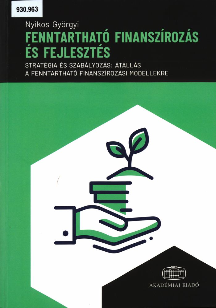  Fenntartható finanszírozás és fejlesztés : stratégia és szabályozás : átállás a fenntartható finanszírozási modellekre