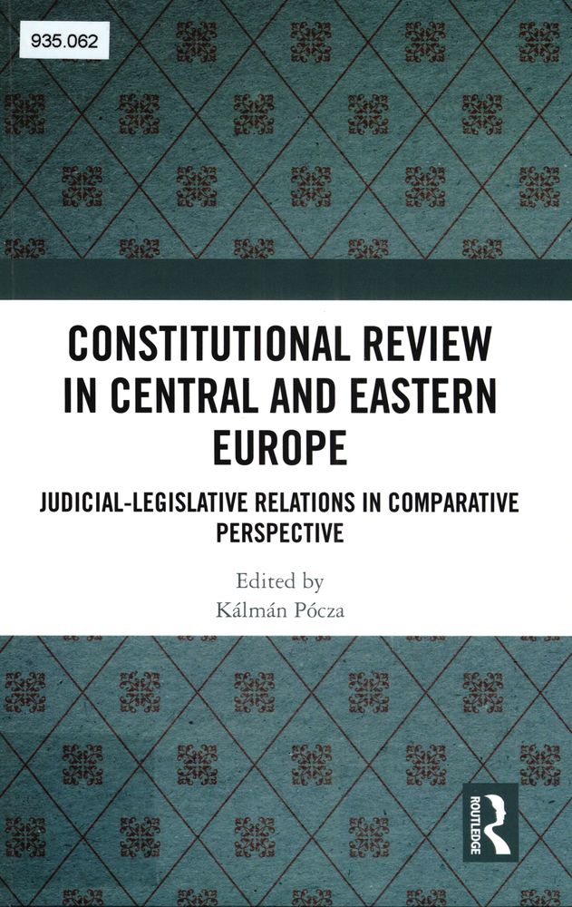 Constitutional Review in Central and Eastern Europe: Judicial-Legislative Relations in Comparative Perspective