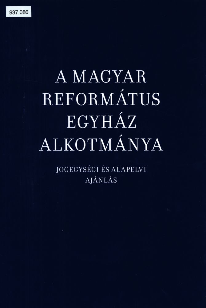 A Magyar Református Egyház alkotmánya : jogegységi és alapelvi ajánlás