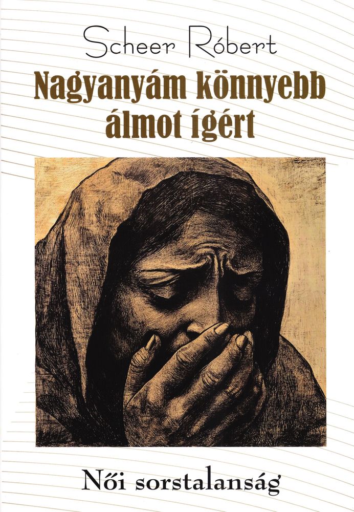 Nagyanyám könnyebb álmot ígért : női sorstalanság