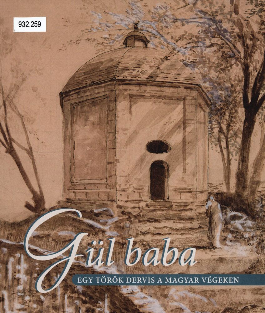 Gül baba : egy török dervis a magyar végeken