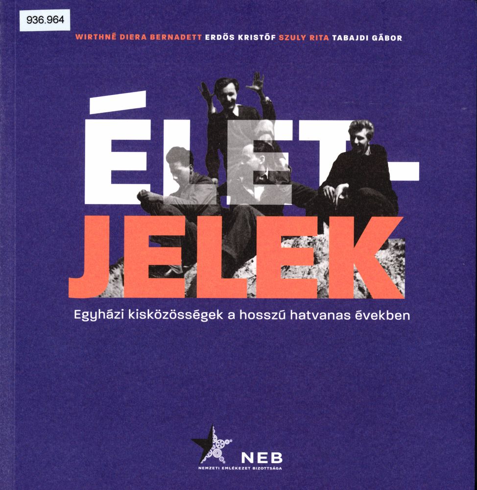 Életjelek : egyházi kisközösségek a hosszú hatvanas években